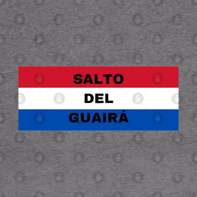 Salto del Guairá City in Paraguay Flag Colors by aybe7elf